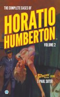 Complete Cases of Horatio Humberton, Volume 2