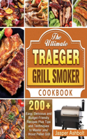 The Ultimate Traeger Grill Smoker Cookbook
