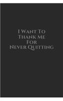 i want to thank me for never quitting