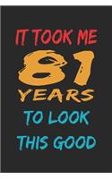 It Took Me 81 Years To Look This Good: Lined Notebook / Journal Gift, 120 Pages, 6x9, Soft Cover, Matte Finish