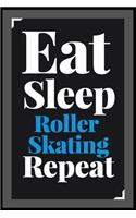 Eat Sleep Roller Skating Repeat