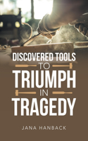 Discovered Tools to Triumph in Tragedy