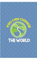 You Can Change The World