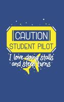 Caution Student Pilot I Love Doing Stalls And Steep Turns