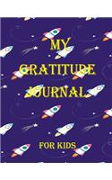 My Gratitude Journal for Kids: Practice your Gratitude and Mindfulness. Journal For Kids to Write and Draw in. Create Inspiration, Confidence and Happiness of Your Child. Fun and 