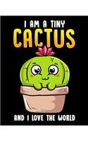 I Am A Tiny Cactus And I Love The World: I Am a Tiny Cactus And I Love The World 2020-2021 Weekly Planner & Gratitude Journal (110 Pages, 8" x 10") Blank Sections For Writing Daily Notes, R