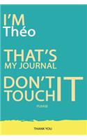 Théo: DON'T TOUCH MY NOTEBOOK PLEASE Unique customized Gift for Théo - Journal for Boys / men with beautiful colors Blue and Yellow, Journal to Write with