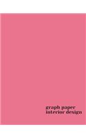 Graph Paper Interior Design: A Composition Paper Sketch Journal 4 x 4 For Interior Design, Architectural Planning, Design, Construction And Engineering