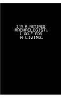 I'm a retired archaeologist. I golft for a living.: Hangman Puzzles - Mini Game - Clever Kids - 110 Lined pages - 6 x 9 in - 15.24 x 22.86 cm - Single Player - Funny Great Gift