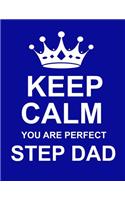 Keep Calm You Are Perfect Step Dad: Large Blue Notebook/Diary/Journal for Writing 100 Pages, Unique Gift for Step Daddy