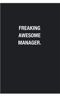 Freaking Awesome Manager.: Blank Lined Journal Notebook, Funny Journals, Gift For Manager