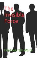 The Invisible Force