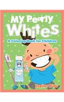 My Pearly Whites (A Coloring Book for Children)