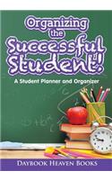 Organizing the Successful Student! A Student Planner and Organizer