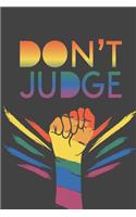 Don't Judge: LGBT Supporter 2019-2020 Academic Year Planner, Datebook, And Homework Scheduler For Middle And High School Students, Teachers, And Busy Moms