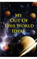 My Out Of This World Ideas