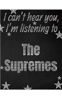 I can't hear you, I'm listening to The Supremes creative writing lined notebook