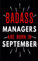 Badass Managers Are Born In September: Blank Lined Funny Journal Notebooks Diary as Birthday, Welcome, Farewell, Appreciation, Thank You, Christmas, Graduation gag gifts and Presents for 