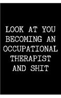 Look at You Becoming An Occupational Therapist and Shit