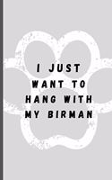 I Just Want To Hang With My Birman: Funny Cat Lover Softback Diary Composition Book Journal Notebook (6" x 9") 120 Lined Pages