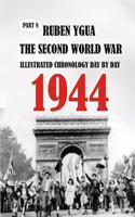 1944 the Second World War: Illustrated Chronology Day by Day