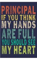 Principal If You Think My Hands Are Full You Should See My Heart