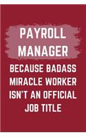 Payroll Manager Because Badass Miracle Worker Isn't An Official Job Title