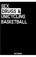 Sex, Drugs and Unicycling Basketball Notebook