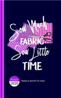 Sew Much Fabric Sew Little Time