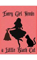 Every girl needs a little black cat: Cute Cat Journal Lined Composition Notebook 8.5 X 11 inches 100