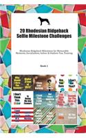 20 Rhodesian Ridgeback Selfie Milestone Challenges: Rhodesian Ridgeback Milestones for Memorable Moments, Socialization, Indoor & Outdoor Fun, Training Book 1
