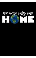 We Have Only One HOME