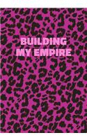 Building My Empire: Pink Leopard Print Notebook With Funny Text On The Cover (Animal Skin Pattern). College Ruled (Lined) Journal. Wild Cat Theme with Cheetah Fur Desig