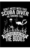 Don't Mess With This Scuba Diver He Knows The Best Places To Get Rid Of The Bodies: Funny Scuba Diving Journal Notebook Best Gifts For Scuba Divers And Who Love Scuba Diving Notebook Blank Lined Ruled Journal 6"x9" 100 Pages