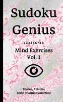 Sudoku Genius Mind Exercises Volume 1: Pearce, Arizona State of Mind Collection