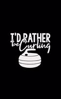 I'd rather be curling