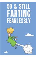 50 & Still Farting Fearlessly: Funny Women's 50th Birthday Diary Journal Notebook Gift