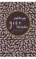 Just For You To Give Thanks - A Gratitude Journal