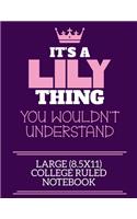 It's A Lily Thing You Wouldn't Understand Large (8.5x11) College Ruled Notebook