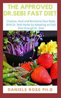 The Approved Dr.Sebi Fast Diet: Expert Guide on How To Fast The Dr. Sebi Approved Way