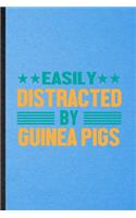 Easily Distracted by Guinea Pigs: Lined Notebook For Guinea Pig Owner Vet. Funny Ruled Journal For Exotic Animal Lover. Unique Student Teacher Blank Composition/ Planner Great For Ho