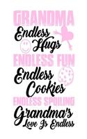 Grandma Endless Hugs Endless Fun Endless Cookies Endless Spoiling. Grandma's Love Is Endless: Best Grandmother Ever Gift Notebook