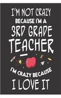 I'm Not Crazy Because I'm a 3rd Grade Teacher I'm Crazy Because I Love It: Third Grade Teacher Funny Back to School Class Activity Planner