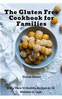 The Gluten Free Cookbook for Families: More Then 51 Healthy Recipes in 30 Minutes or Less(43 Natural Food)