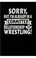 Sorry, But I'm Already In A Committed Relationship To Wrestling!