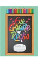 6th Sixth Grade Rocks Composition Notebook