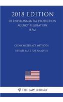 Clean Water Act Methods Update Rule for Analysis (US Environmental Protection Agency Regulation) (EPA) (2018 Edition)