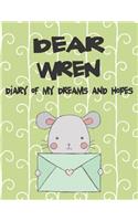 Dear Wren, Diary of My Dreams and Hopes