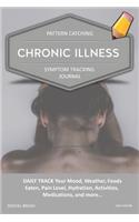 Chronic Illness - Pattern Catching, Symptom Tracking Journal: Daily Track Your Mood, Weather, Foods Eaten, Pain Level, Hydration, Activities, Medications, and More... Gray Inpain