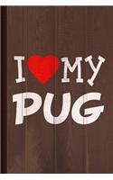 I Love My Pug Dog Breed Journal Notebook: Blank Lined Ruled for Writing 6x9 110 Pages